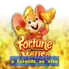 a fazenda ao vivo mega canais